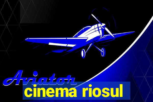 cinema riosul